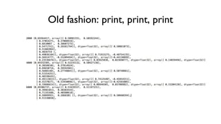Old fashion: print, print, print
 