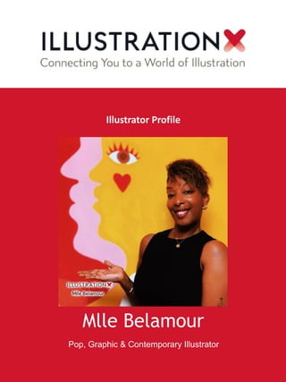 Mlle Belamour
Pop, Graphic & Contemporary Illustrator
Illustrator Profile
 
