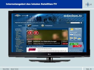 Internetangebot des lokalen Satelliten-TV




Reiner Müller - Bereich Technik                   Seite | 35
 