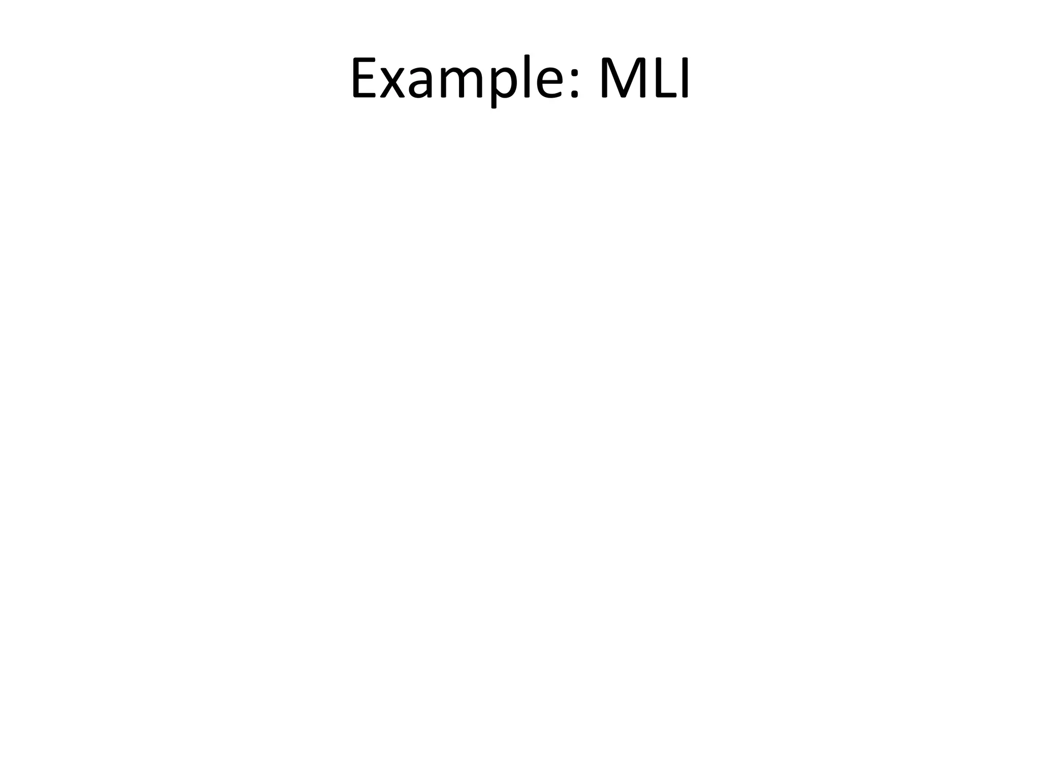 Example:	
  MLI
 