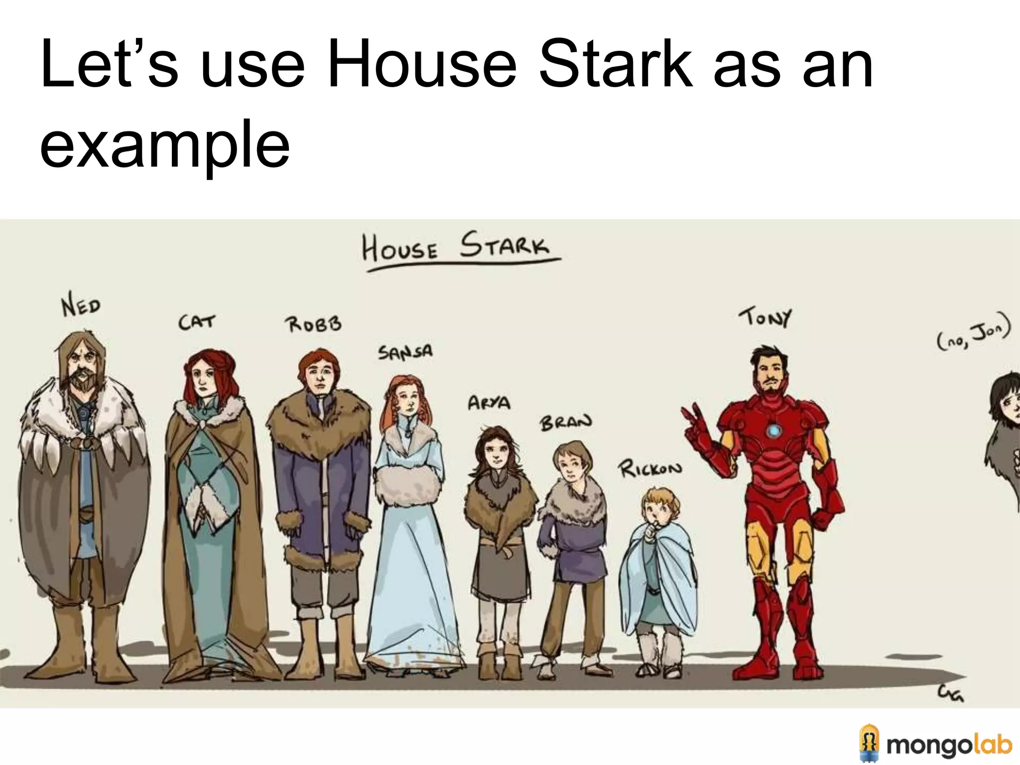 Let’s use House Stark as an 
example 
 