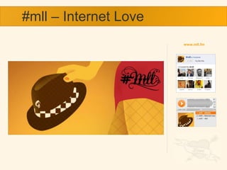 #mll – Internet Love
                       www.mll.fm
 