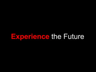 Experience  the Future 