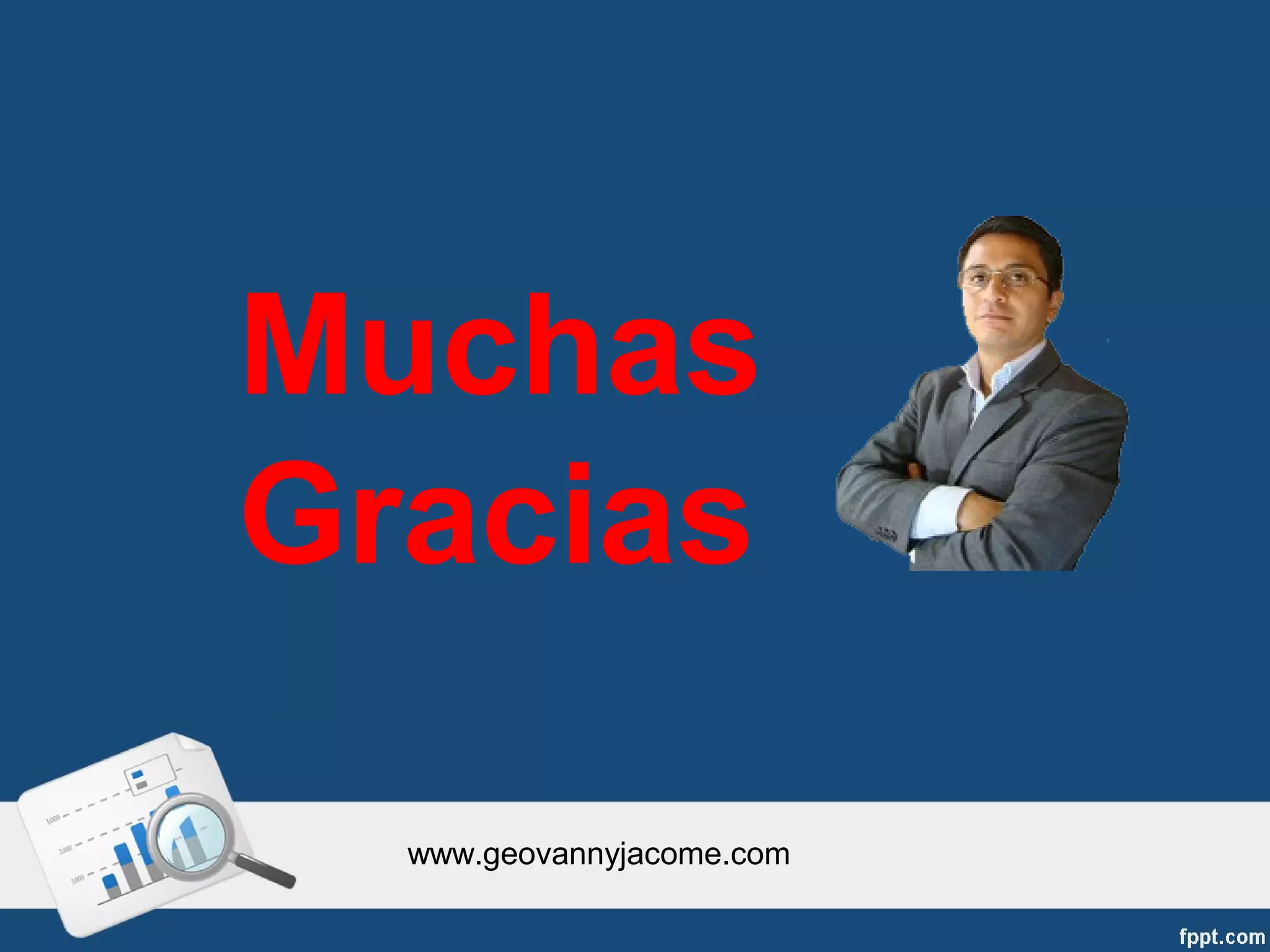 Muchas
Gracias

  www.geovannyjacome.com
 