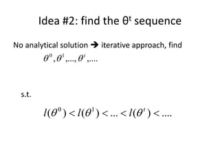 Idea #2: find the θt sequence
No analytical solution  iterative approach, find
s.t.
,....
,...,
, 1
0 t



....
)
(
...
)
(
)
( 1
0



 t
l
l
l 


 