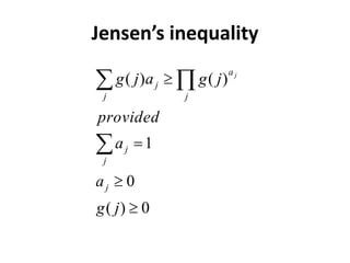 Jensen’s inequality
0
)
(
0
1
)
(
)
(





 
j
g
a
a
provided
j
g
a
j
g
j
j
j
j j
a
j
j
 