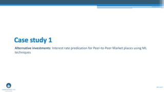 #Disrupt19
Alternative investments: Interest rate predication for Peer-to-Peer Market places using ML
techniques
 