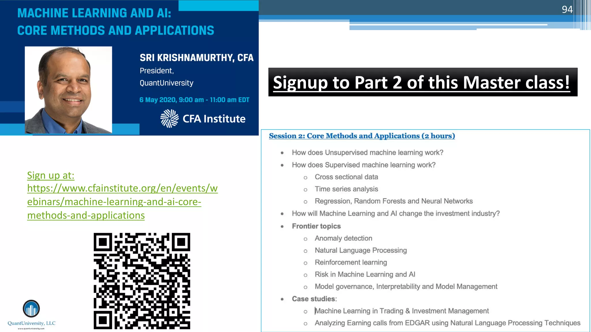 94
Sign up at:
https://www.cfainstitute.org/en/events/w
ebinars/machine-learning-and-ai-core-
methods-and-applications
Signup to Part 2 of this Master class!
 