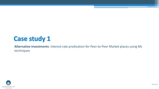 #Disrupt19
Alternative investments: Interest rate predication for Peer-to-Peer Market places using ML
techniques
 