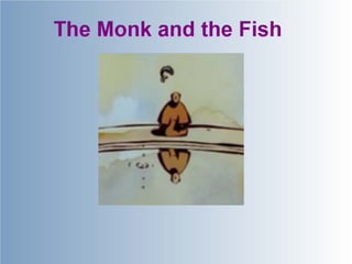The monk and the fish