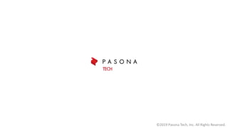 ©2019 Pasona Tech, Inc. All Rights Reserved.
 