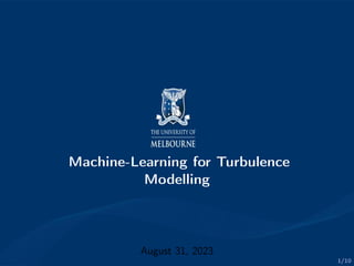 1/10
Machine-Learning for Turbulence
Modelling
August 31, 2023
 
