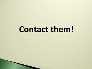 Contact them!
 