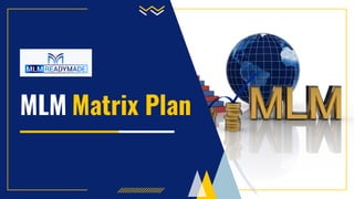 MLM Matrix Plan
 
