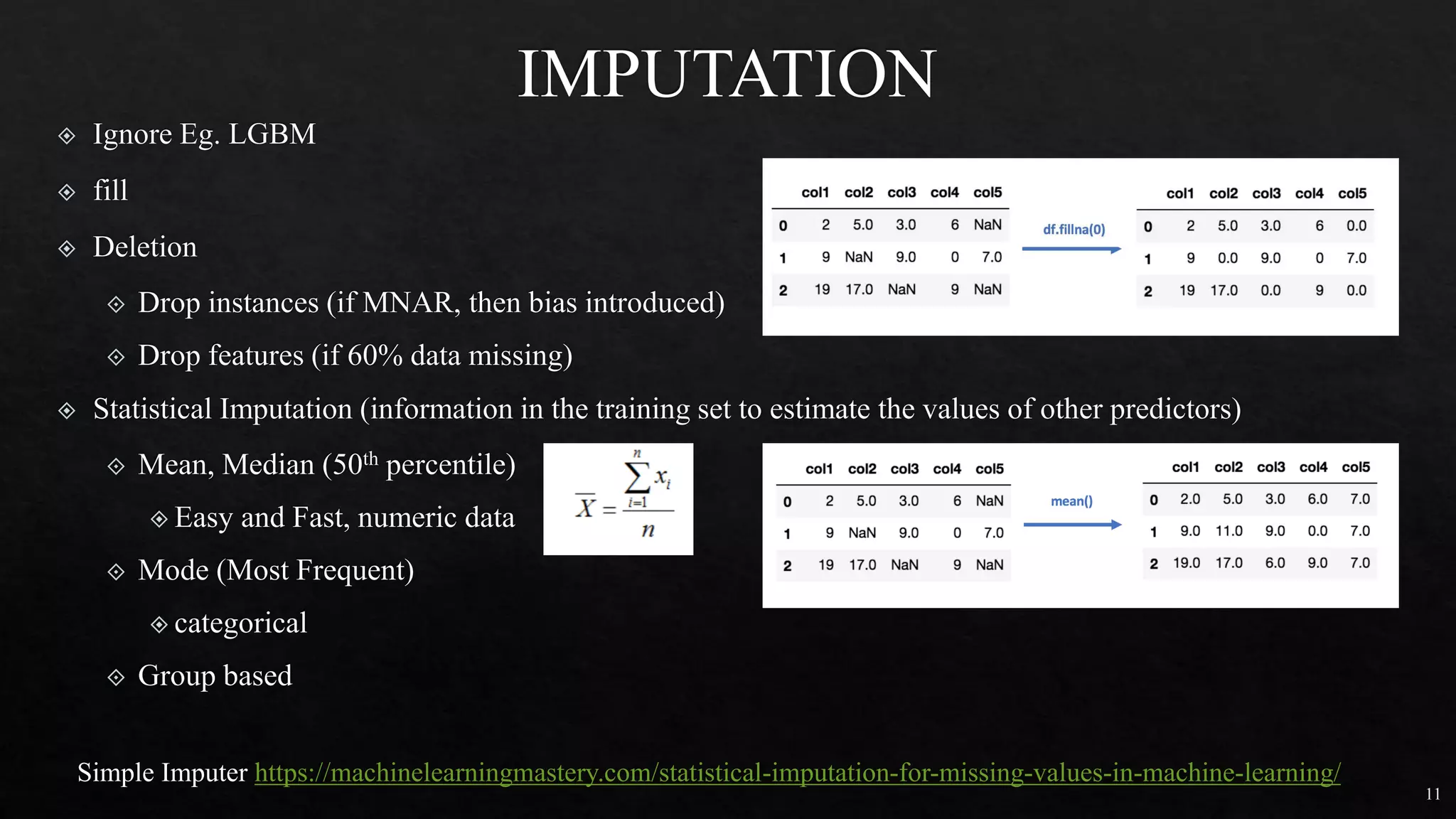 11
Simple Imputer https://machinelearningmastery.com/statistical-imputation-for-missing-values-in-machine-learning/
 
