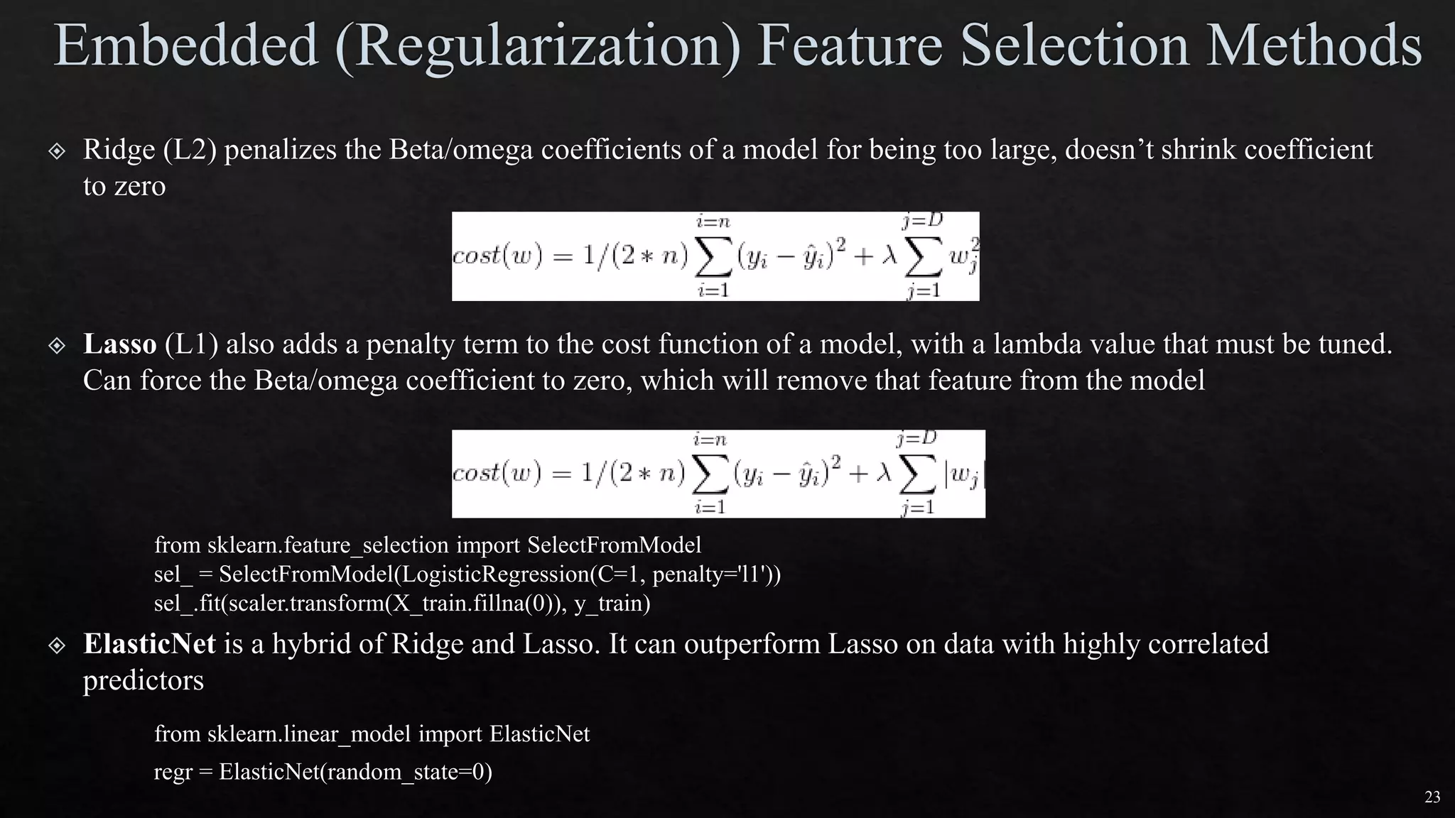 23
from sklearn.feature_selection import SelectFromModel
sel_ = SelectFromModel(LogisticRegression(C=1, penalty='l1'))
sel_.fit(scaler.transform(X_train.fillna(0)), y_train)
from sklearn.linear_model import ElasticNet
regr = ElasticNet(random_state=0)
 