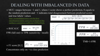 7
https://towardsdatascience.com/the-best-
classification-metric-youve-never-heard-of-the-
matthews-correlation-coefficient-3bf50a2f3e9a
TNR=1-FPR
 