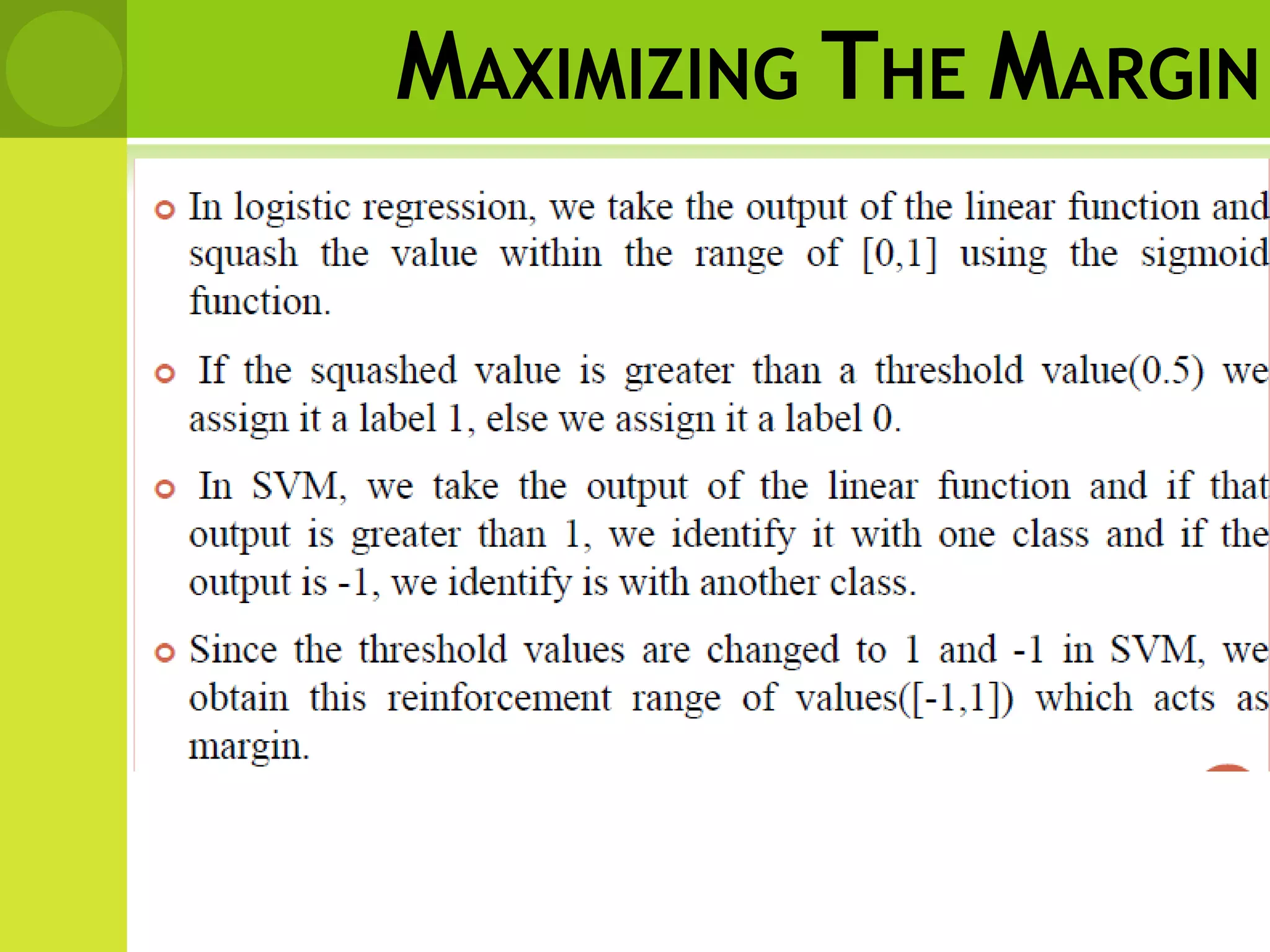 MAXIMIZING THE MARGIN
 