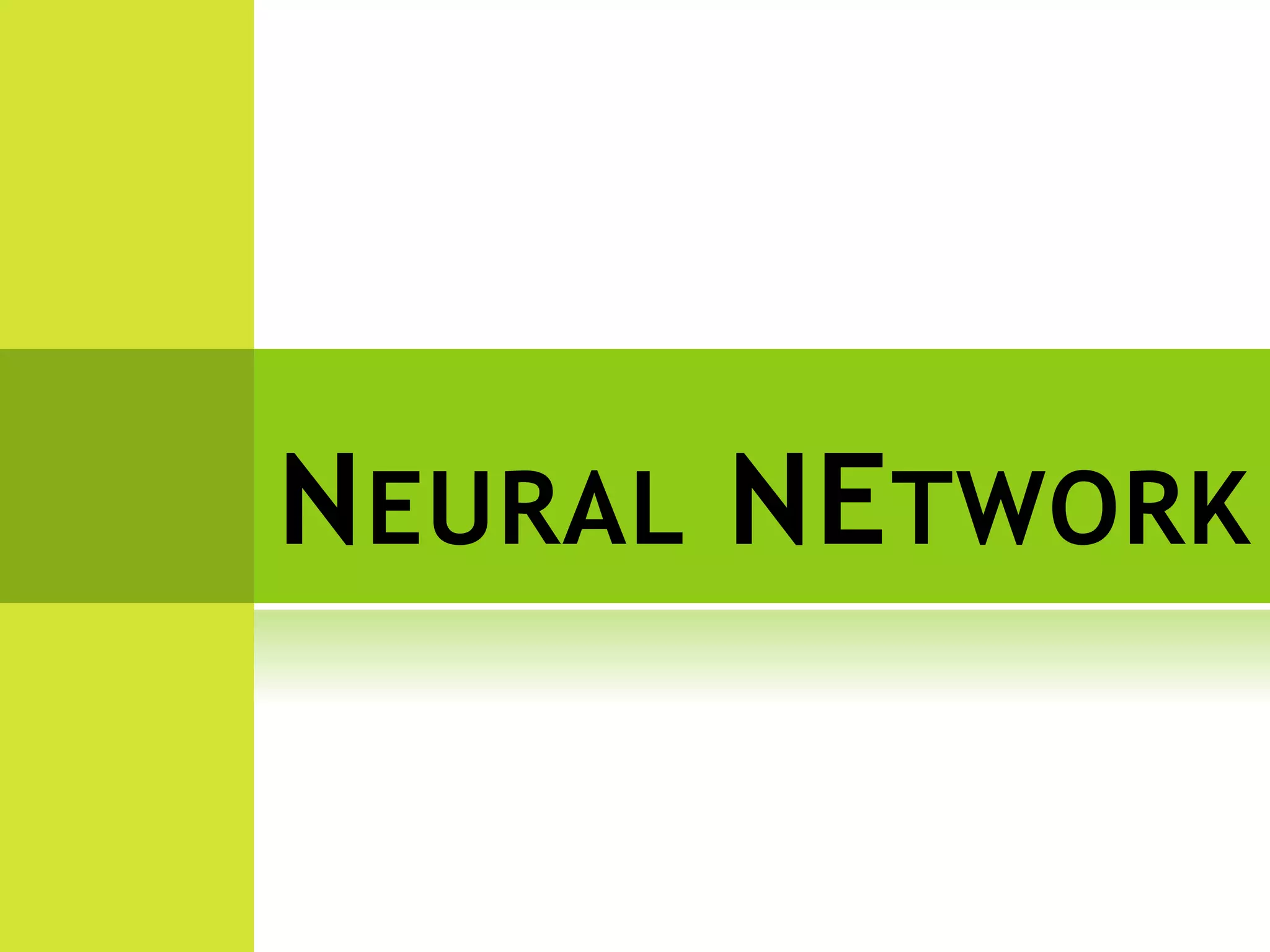 NEURAL NETWORK
 