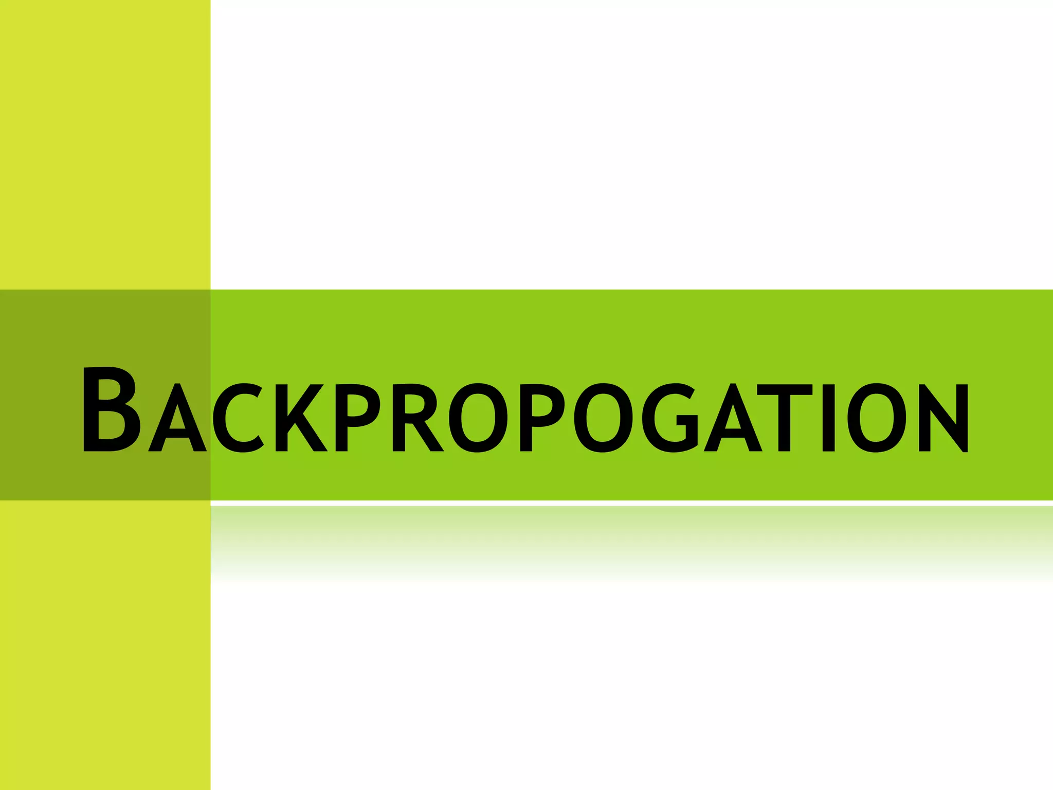 BACKPROPOGATION
 