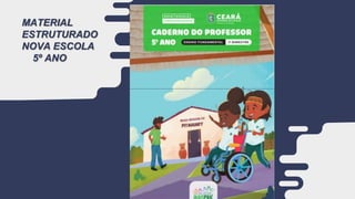MATERIAL
ESTRUTURADO
NOVA ESCOLA
5º ANO
 