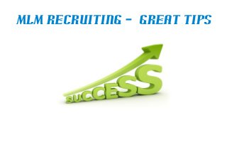 MLM Recruiting – Great Tips
 