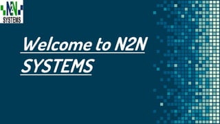 Welcome to N2N
SYSTEMS
 