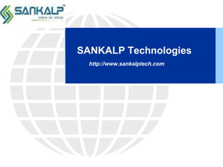 SANKALP Technologieshttp://www.sankalptech.com 
