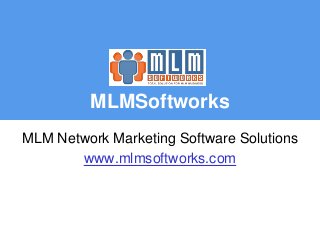 MLMSoftworks
MLM Network Marketing Software Solutions
www.mlmsoftworks.com
 