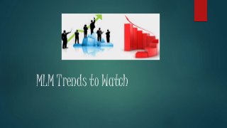 MLM Trends to Watch
 