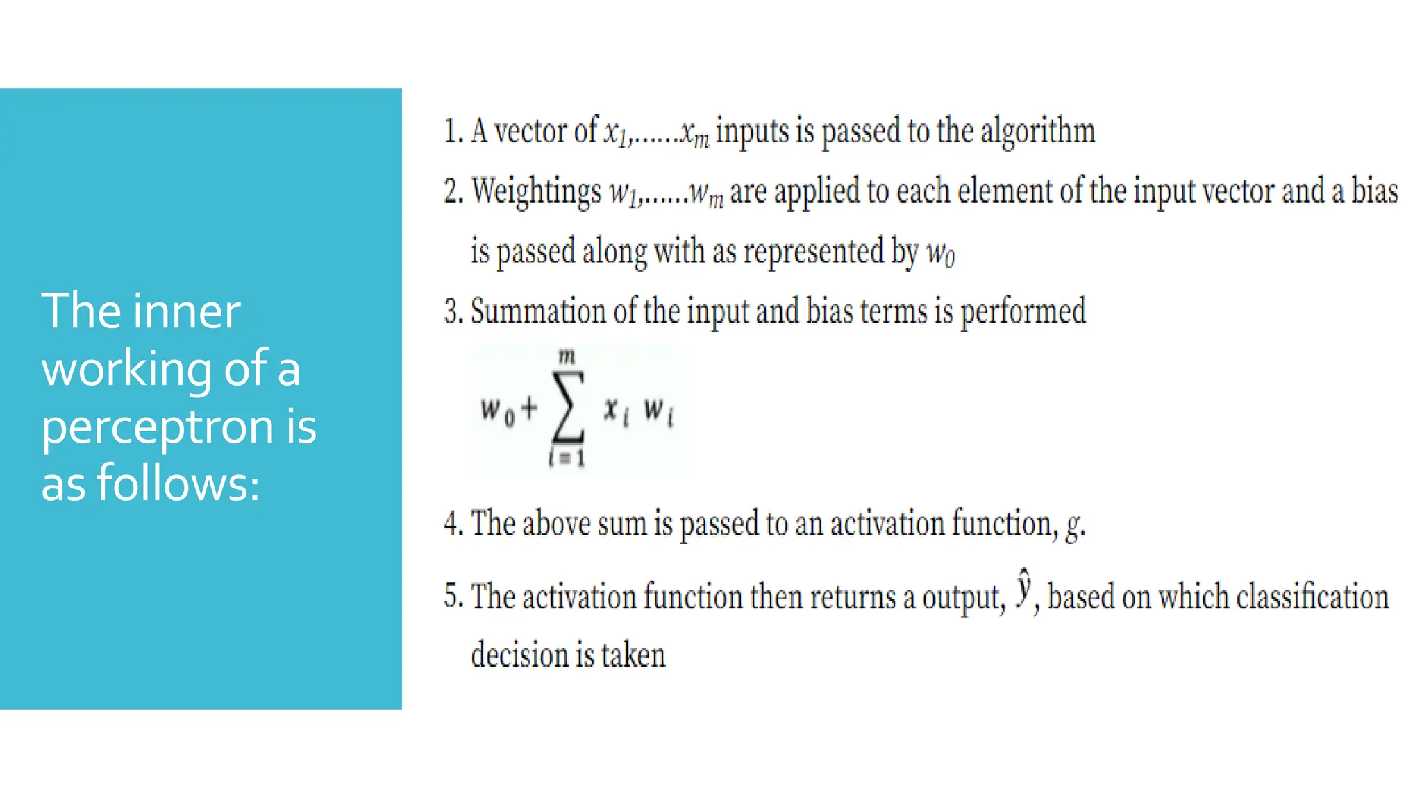 The inner
working of a
perceptron is
as follows:
 