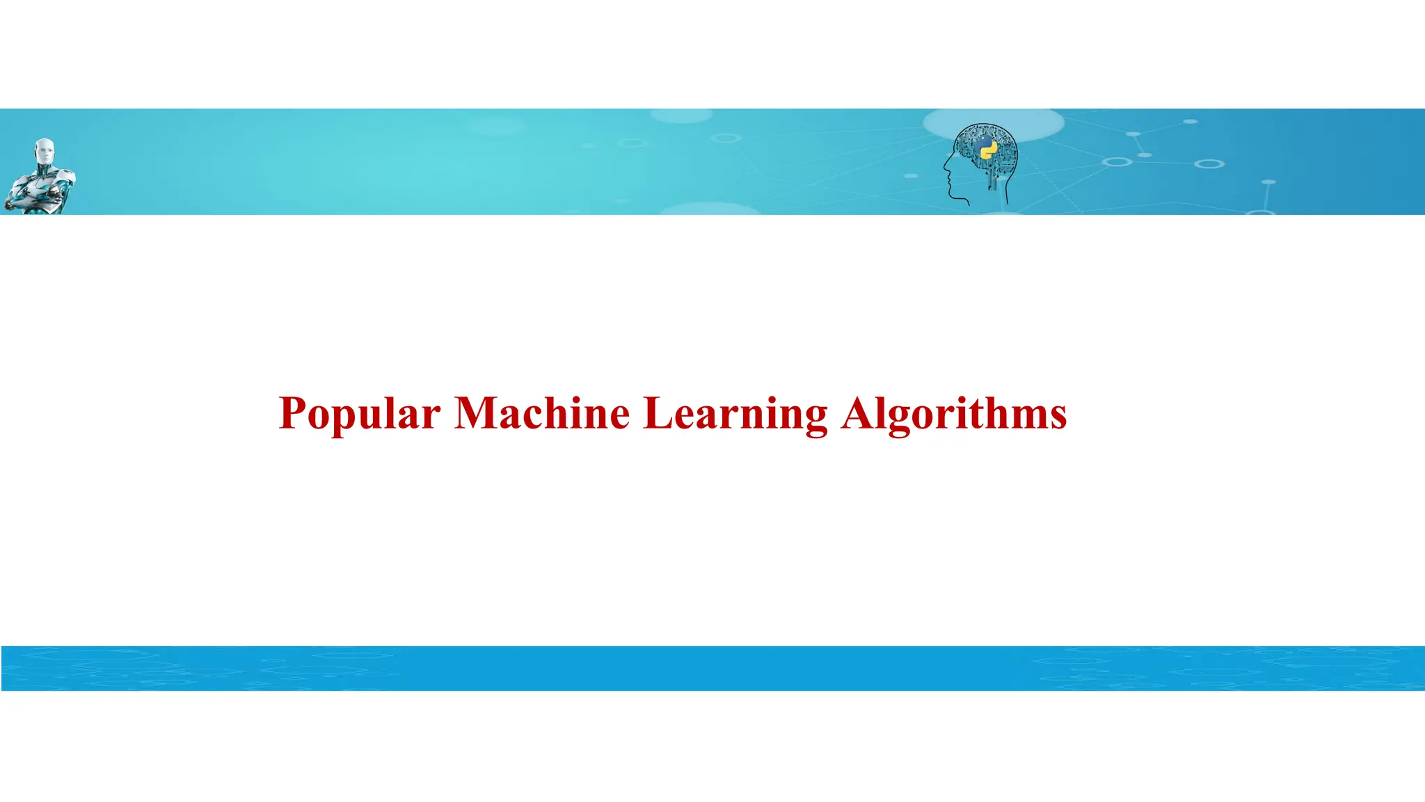 Popular Machine Learning Algorithms
 