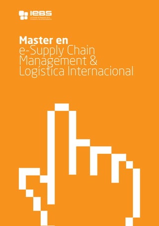 1
Master en
e-Supply Chain
Management &
Logística Internacional
La Escuela de Negocios de la
Innovación y los emprendedores
 