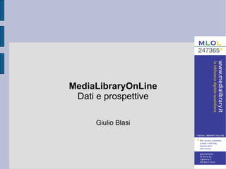 MediaLibraryOnLine Dati e prospettive Giulio Blasi 