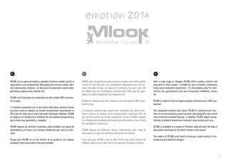 emotion 2014

ES

MLOOK con su gama de suelos y paredes, le ofrece calidad, confort y
seguridad en sus instalaciones. Apropiada para cocinas, baños, salones, habitaciones, sótanos... es ideal para instalaciones comerciales:
gimnasios, exposiciones, tiendas, etc.
MLOOK está fabricado con materiales de alta calidad 100% resistentes al agua.
El material compuesto con el que están fabricadas nuestras lamas,
funciona como un aislante de sonido extraordinario absorbiendo un
30% más de ruido que el suelo laminado tradicional. Además, MLOOK
se adapta a la temperatura ambiente de una manera excepcional lo
que le hace muy agradable y acogedor.

FR

EN

MLOOK, avec sa gamme de sols et parois murales, vous offre qualité,
confort et sécurité pour vos installations. Appropriée pour les cuisines, les salles de bain, les salons, les chambres, les sous-sols…elle
est idéale pour les installations commerciales telles que les gymnases, les halls d’exposition, les magasins etc...

With a wide range of designs, MLOOK offers quality, comfort and
assurance in their product. Suitable for use in kitchens, bathrooms,
living rooms, bedrooms, basements... It’s also ideally suited for commercial use: gymnasiums, bars and restaurants, exhibitions, stores,
etc.

MLOOK est fabriqué avec des matériaux de haute qualité 100% résistants à l’eau.

MLOOK is made of only the highest quality materials and is 100% waterproof.

Le matériau composé avec lequel sont fabriquées nos lames fonctionne comme un isolant sonore extraordinaire absorbant 30% de
plus de bruit que le sol laminé traditionnel. De plus, MLOOK s’adapte
à la température ambiante de manière exceptionnelle, ce qui le rend
très agréable et chaleureux.

The composite material with which MLOOK is manufactured functions as an extraordinary sound insulator, absorbing 30% more sound
than traditional laminate flooring. In addition, MLOOK adapts exceptionally to ambient temperature making it very inviting and cozy.

MLOOK dispone de distintos acabados, seleccionados con ayuda de
decoradores y en base a las últimas tendencias que marca el mercado.

MLOOK dispose de différents décors, sélectionnés avec l’aide de
décorateurs et selon les dernières tendances du marché.

Porque para MLOOK es un reto ofrecer en su producto, los mejores
acabados tanto para suelo como para paredes.

Parce que pour MLOOK, c’est un défi d’offrir pour votre produit les
meilleurs décors aussi bien pour le sol que pour les parois murales.

MLOOK is available in a variety of finishes, selected with the help of
decorators and based on the latest trends in the market.
The makers of MLOOK work hard to bring you a wide variety of contemporary and beautiful designs.

1

 
