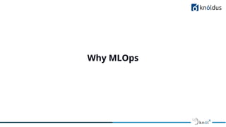 Why MLOps
 