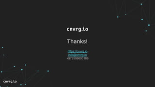 Thanks!
https://cnvrg.io
info@cnvrg.io
+972506600186
 