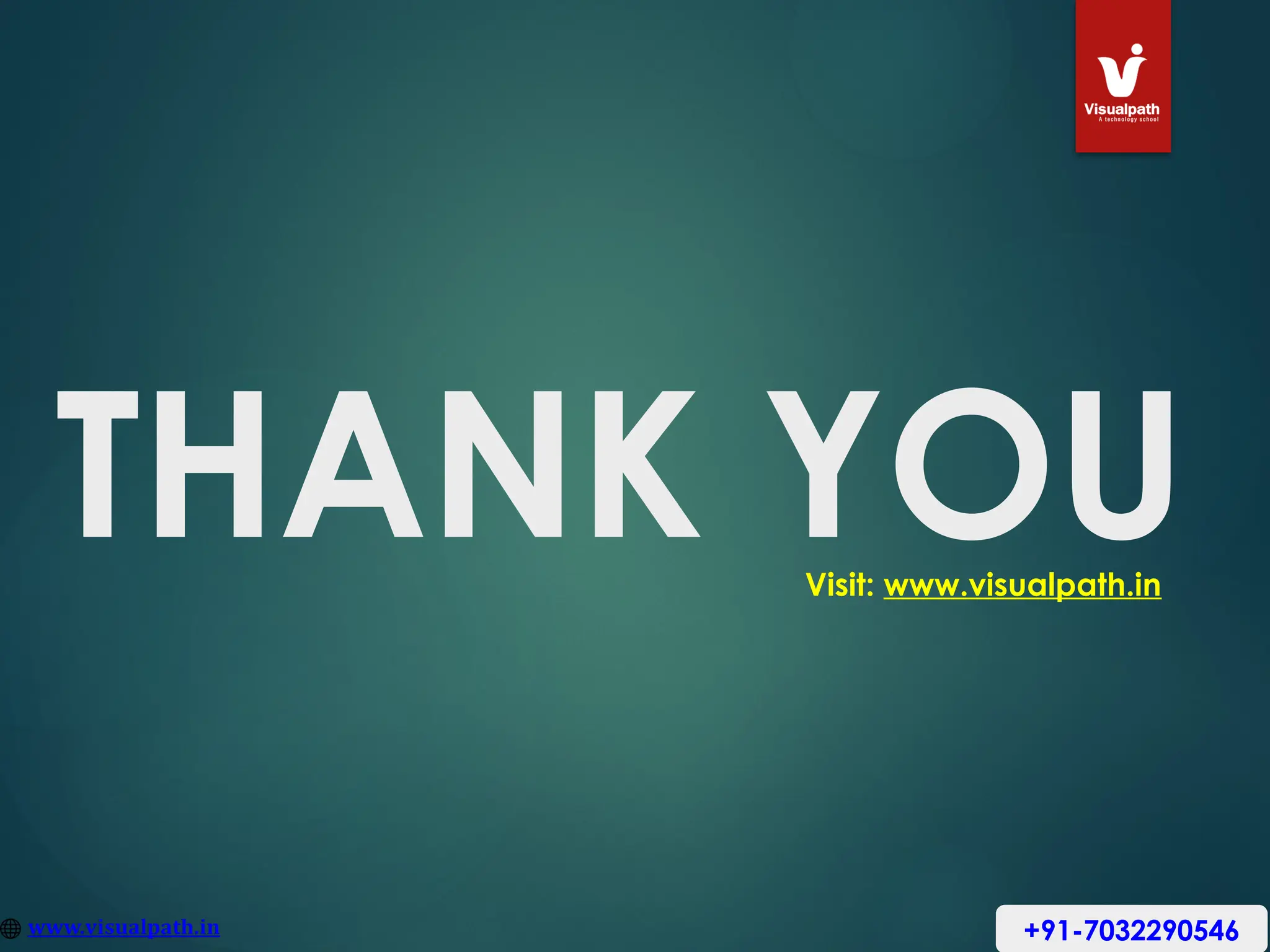 +91-7032290546
THANK YOU
Visit: www.visualpath.in
 