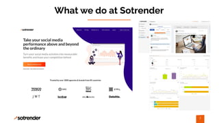 What we do at Sotrender
2
 