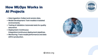 MLOps Streamlining AI Projects for Success | IABAC | PDF