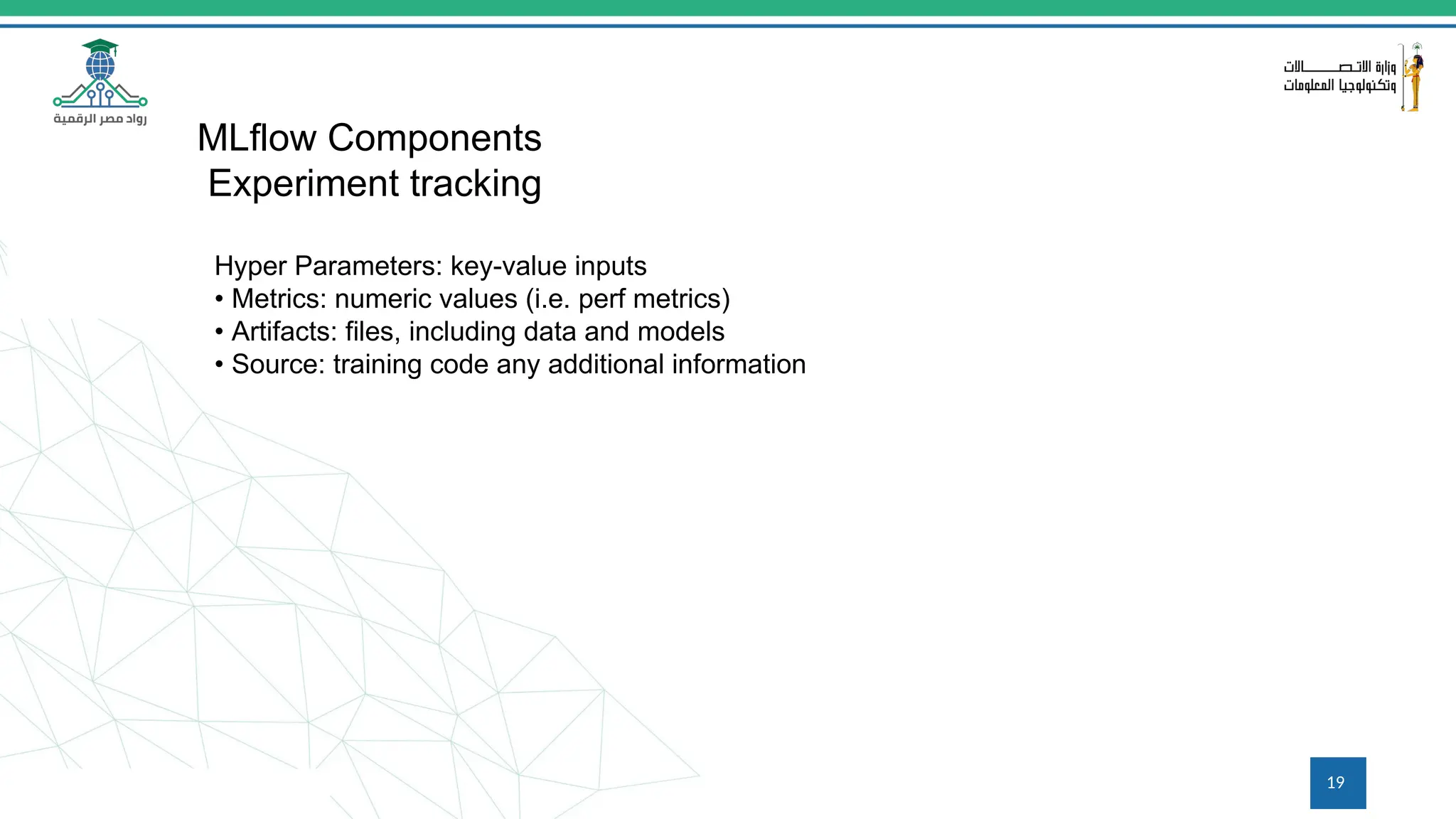 19
Hyper Parameters: key-value inputs
• Metrics: numeric values (i.e. perf metrics)
• Artifacts: files, including data and models
• Source: training code any additional information
MLflow Components
Experiment tracking
 
