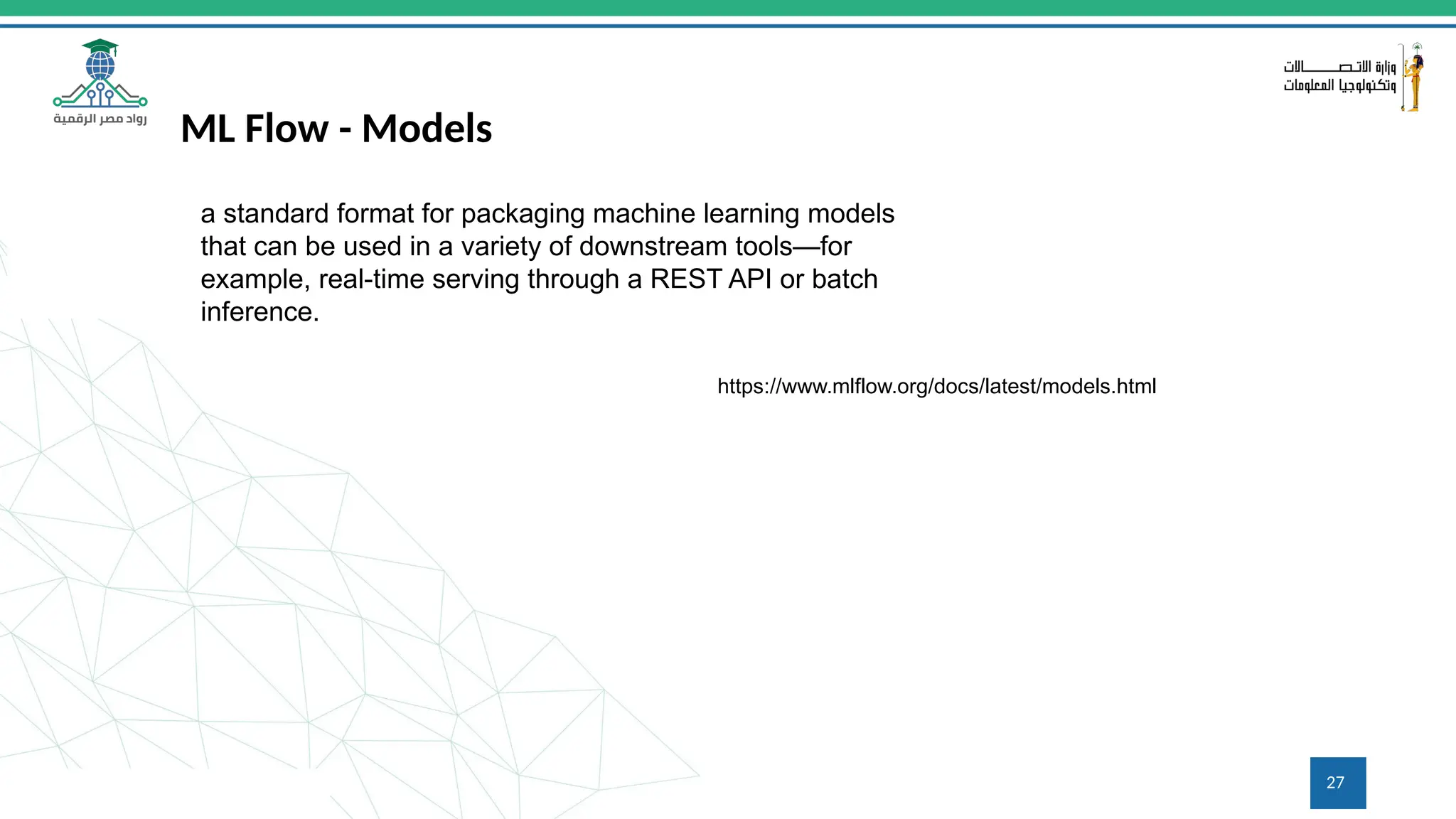 27
ML Flow - Models
a standard format for packaging machine learning models
that can be used in a variety of downstream tools—for
example, real-time serving through a REST API or batch
inference.
https://www.mlflow.org/docs/latest/models.html
 