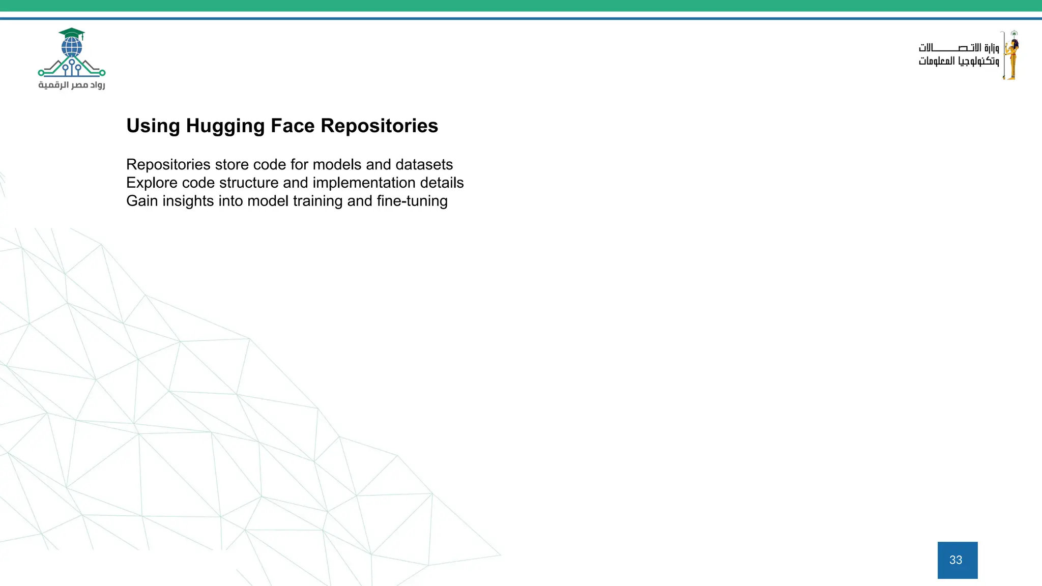 33
Using Hugging Face Repositories
Repositories store code for models and datasets
Explore code structure and implementation details
Gain insights into model training and fine-tuning
 