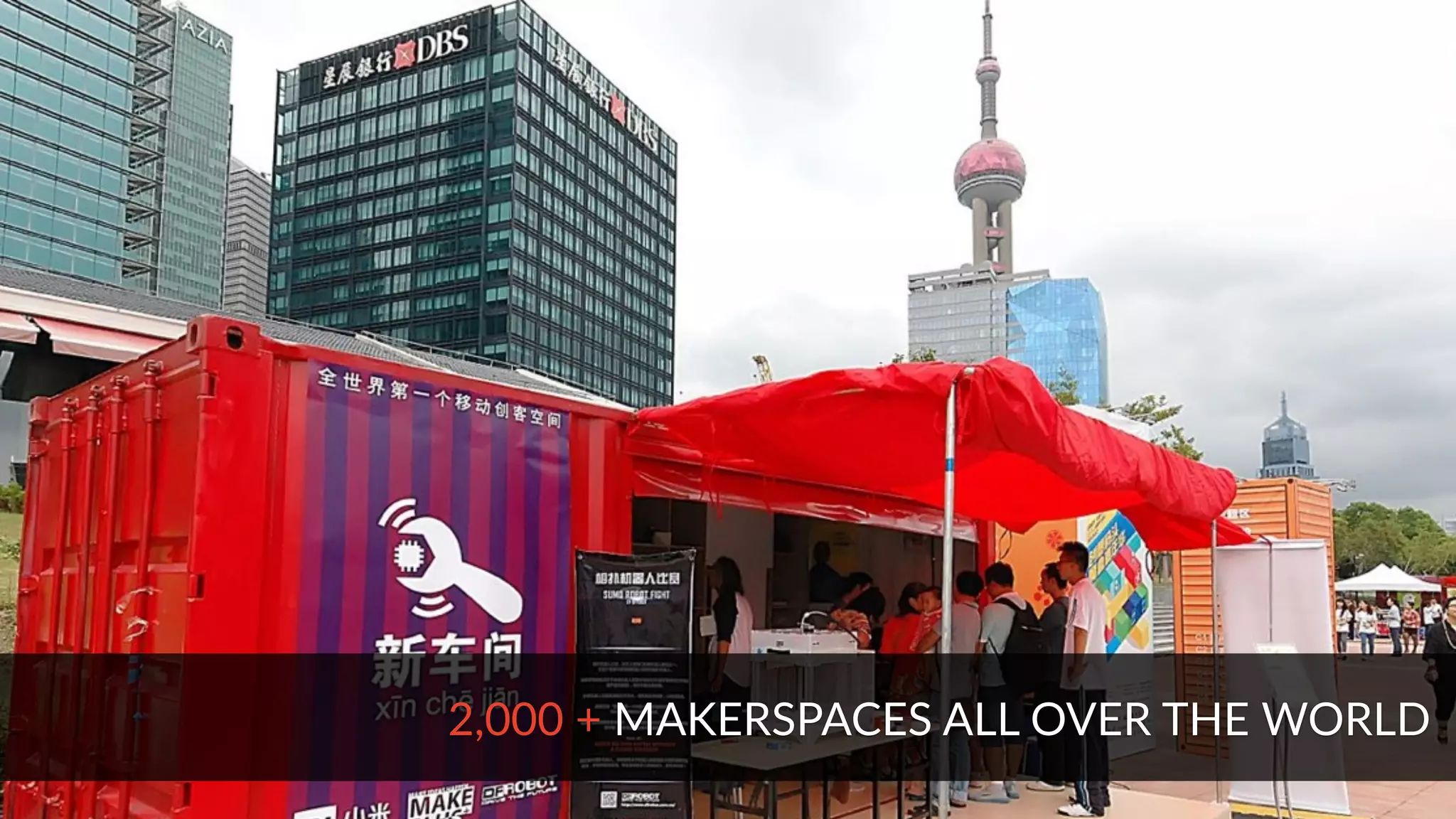 2,000 + MAKERSPACES ALL OVER THE WORLD
