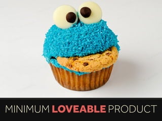 MINIMUM LOVEABLE PRODUCT