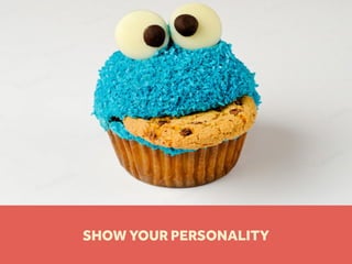 SHOW YOUR PERSONALITY
