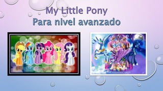 Mlp my little pony para nivel avanzado