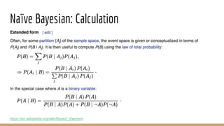 Naïve Bayesian: Calculation
https://en.wikipedia.org/wiki/Bayes'_theorem
 