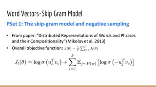 Word Vectors-Skip Gram Model
big window size may damage the syntactic accuracy.
 