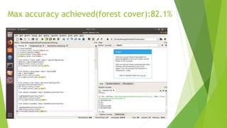 Max accuracy achieved(forest cover):82.1%
 